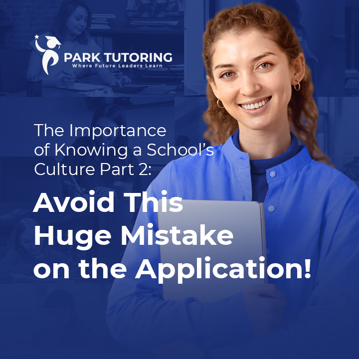 The Importance of Knowing a School’s Culture Part 2: Avoid This Huge Mistake on the Application!